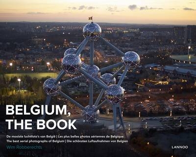 Belgium, The Book: The Best Aerial Photographs of Belgium - Wim Robberechts