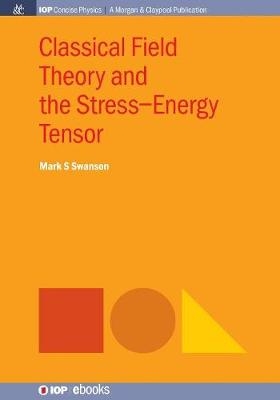 Classical Field Theory and the Stress-Energy Tensor - Mark S. Swanson