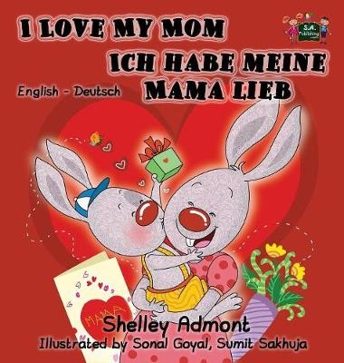 I Love My Mom Ich habe meine Mama lieb - Shelley Admont, KidKiddos Books