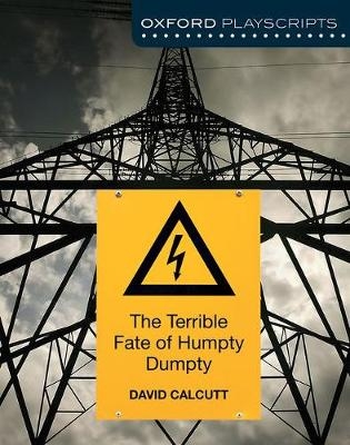 Oxford Playscripts: The Terrible Fate of Humpty Dumpty - David Calcutt