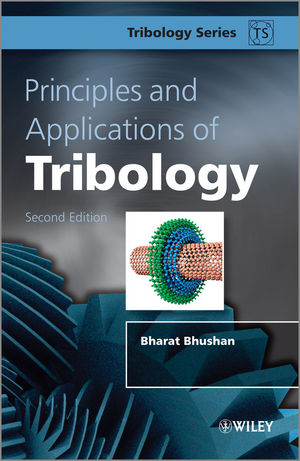 Principles and Applications of Tribology - Bharat Bhushan