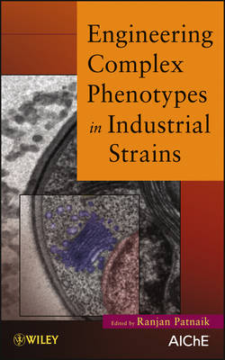 Engineering Complex Phenotypes in Industrial Strains - R Patnaik