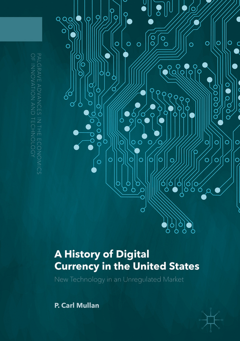 A History of Digital Currency in the United States - P. Carl Mullan