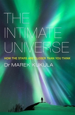 The Intimate Universe - Marek Kukula