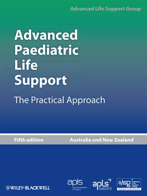 Advanced Paediatric Life Support - the Practical  Approach - Australian and New Zealand 5E -  Advanced Life Support Group