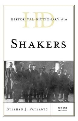 Historical Dictionary of the Shakers - Stephen J. Paterwic