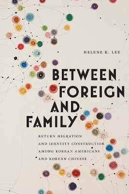 Between Foreign and Family - Helene K. Lee