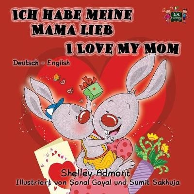 Ich habe meine Mama lieb I Love My Mom - Shelley Admont, KidKiddos Books