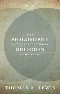 Why Philosophy Matters for the Study of Religion--and Vice Versa - Thomas A. Lewis