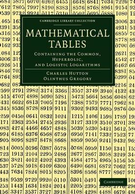 Mathematical Tables - Charles Hutton, Olinthus Gregory