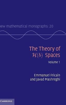 The Theory of H(b) Spaces: Volume 1 - Emmanuel Fricain, Javad Mashreghi