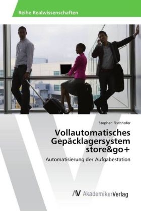 Vollautomatisches GepÃ¤cklagersystem store&go+ - Stephan Fischhofer