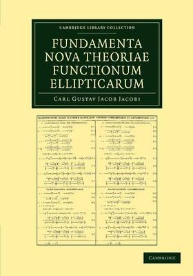 Fundamenta nova theoriae functionum ellipticarum - Carl Gustav Jacob Jacobi