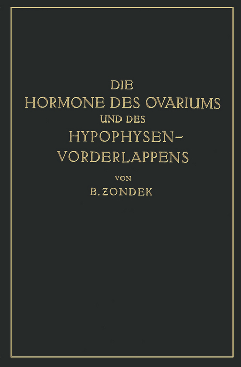 Die Hormone des Ovariums und des Hypophysenvorderlappens - Bernhard Zondek