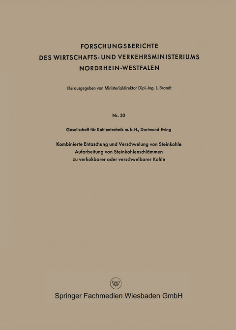 Kombinierte Entaschung und Verschwelung von Steinkohle Aufarbeitung von Steinkohlenschlämmen zu verkokbarer oder verschwelbarer Kohle -  Geaellschaft für Kohlentechnik m. b. H. Dortmund-Eving