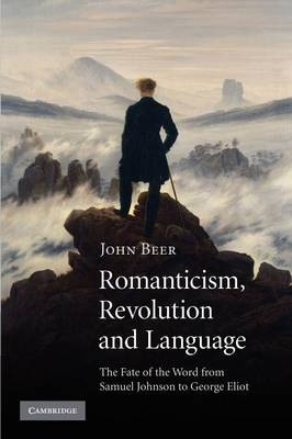 Romanticism, Revolution and Language - John Beer