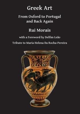 Greek Art: From Oxford to Portugal and Back Again - Rui Morais