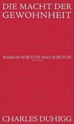 Die Macht der Gewohnheit - Charles Duhigg