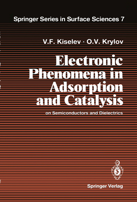 Electronic Phenomena in Adsorption and Catalysis on Semiconductors and Dielectrics - Vsevolod F. Kiselev, Oleg V. Krylov