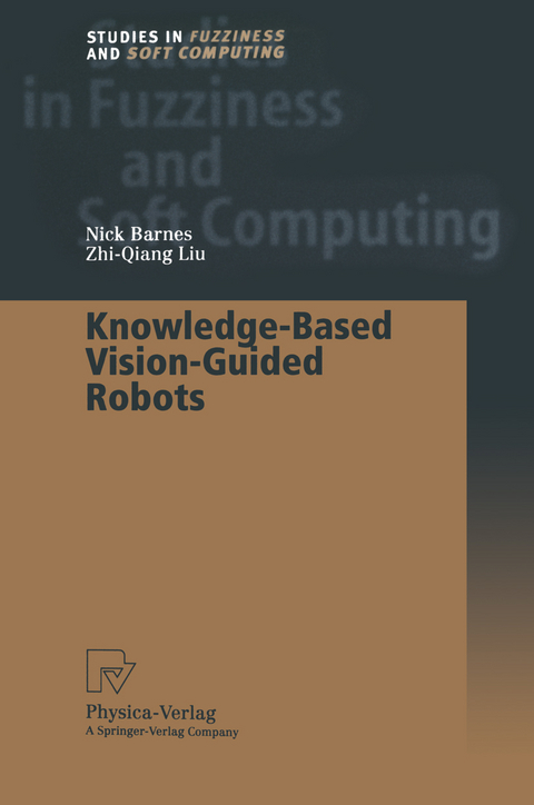Knowledge-Based Vision-Guided Robots - Nick Barnes, Zhi-Quiang Liu