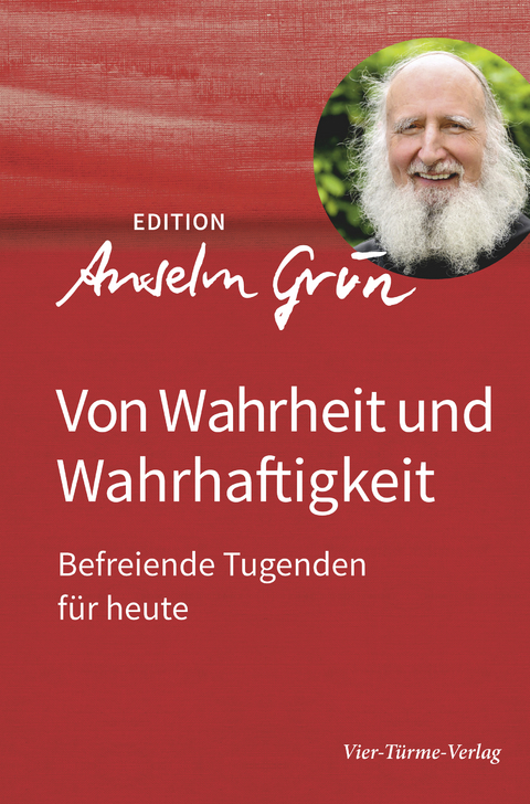 Von Wahrheit und Wahrhaftigkeit - Anselm Grün