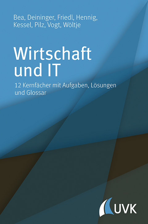 Wirtschaft und IT - Franz Xaver Bea, Marcus Deininger, Birgit Friedl, Alexander Hennig, Thomas Kessel, Gerald Pilz, Marcus Vogt, Jörg Wöltje