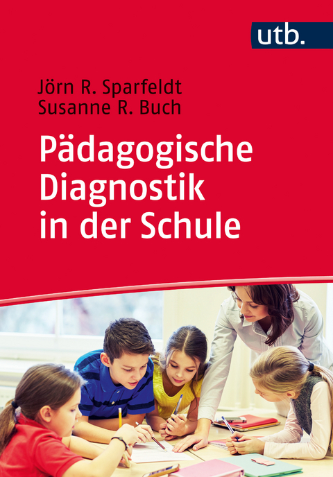 Pädagogische Diagnostik in der Schule - Jörn R. Sparfeldt, Susanne R. Buch