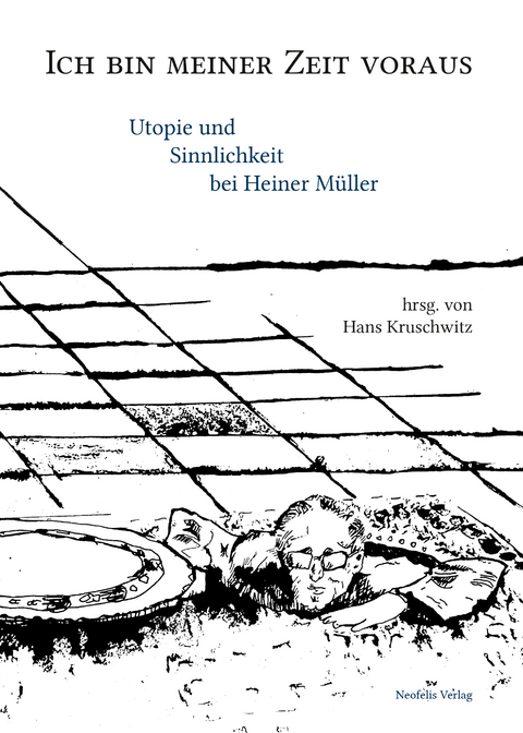 Ich bin meiner Zeit voraus - Florence Baillet, Norbert Otto Eke, Wolfram Ette, Helen Fehervary, Kalliniki Fili, Hans-Joachim Hahn, Hanna Maria Hofmann, Hans Kruschwitz, Janine Ludwig, Milena Massalongo, Andreas Moser, Frank Raddatz, Nikolaus Müller-Schöll, Johannes Stobbe, Falk Strehlow, Florian Vaßen, Michael Wehren, Michael Wood