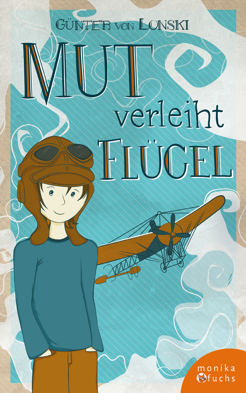 Mut verleiht Flügel - Günter von Lonski