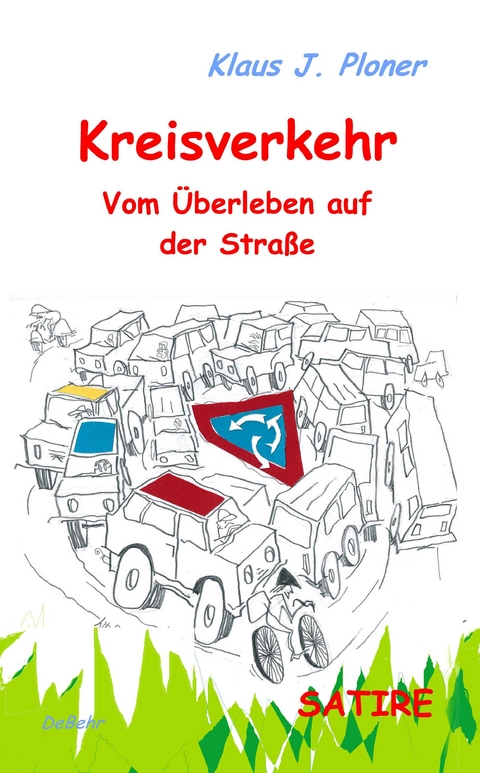 Kreisverkehr - Vom Überleben auf der Straße - SATIRE - Klaus J. Ploner