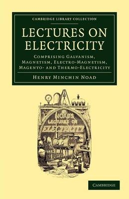 Lectures on Electricity - Henry Minchin Noad