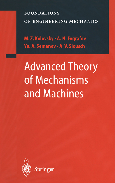 Advanced Theory of Mechanisms and Machines - M.Z. Kolovsky, A.N. Evgrafov, Yu.A. Semenov, A.V. Slousch