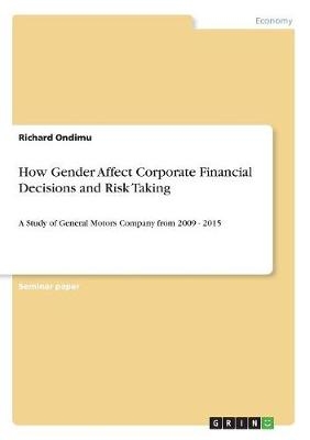 How Gender Affect Corporate Financial Decisions and Risk Taking - Richard Ondimu