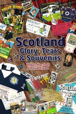 Scotland - Glory; Tears & Souvenirs - Robert Marshall, David Stuart