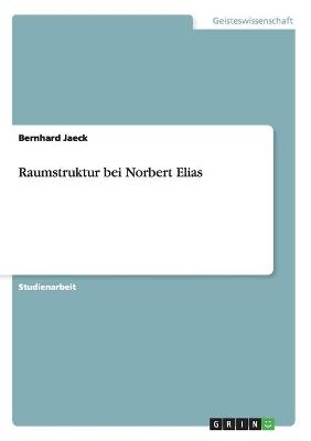 Raumstruktur bei Norbert  Elias - Bernhard Jaeck