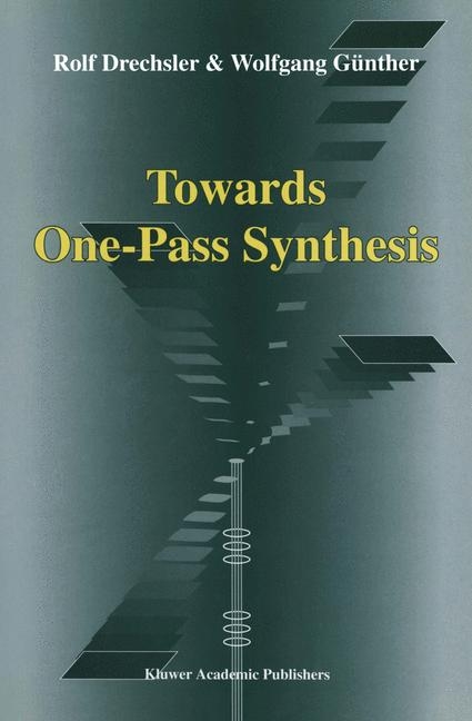 Towards One-Pass Synthesis - Rolf Drechsler