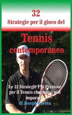 32 Strategie Per Il Gioco del Tennis Contemporaneo - Joseph Correa