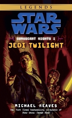 Jedi Twilight: Star Wars Legends (Coruscant Nights, Book I) - Michael Reaves