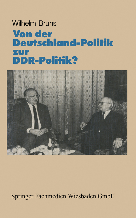 Von der Deutschlandpolitik zur DDR-Politik? - Wilhelm Bruns