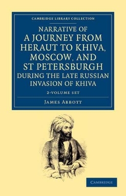 Narrative of a Journey from Heraut to Khiva, Moscow, and St Petersburgh during the Late Russian Invasion of Khiva 2 Volume Set - James Abbott