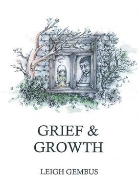 Grief & Growth - Leigh Gembus