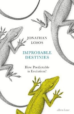 Improbable Destinies - Jonathan Losos