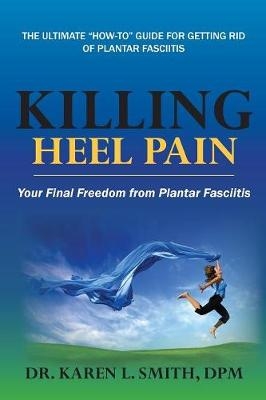 Killing Heel Pain - Karen L Smith