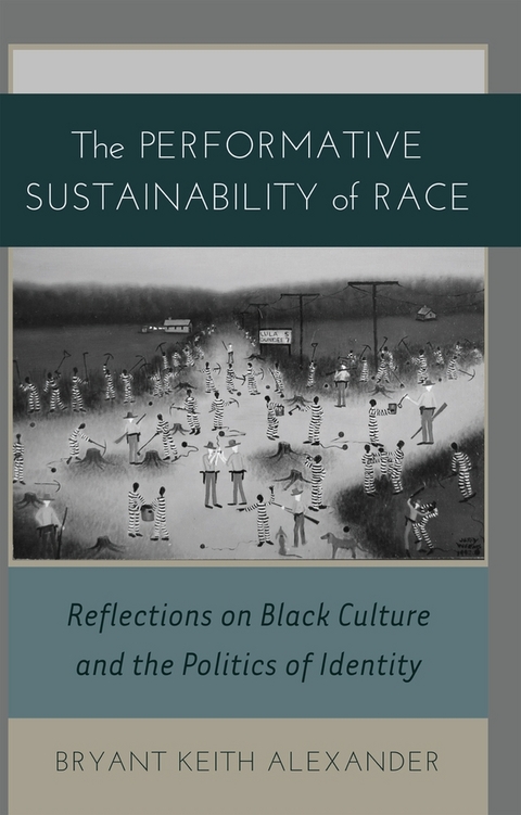 The Performative Sustainability of Race - Bryant Keith Alexander