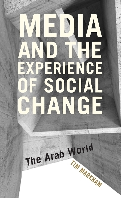 Media and the Experience of Social Change - Tim Markham
