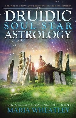 Druidic Soul Star Astrology - Maria Wheatley