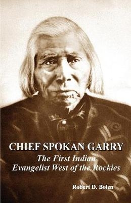 chief spokan garry -  Robert D Bolen