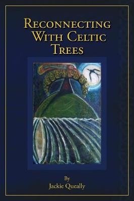 Reconnecting with Celtic Trees - Jackie Queally