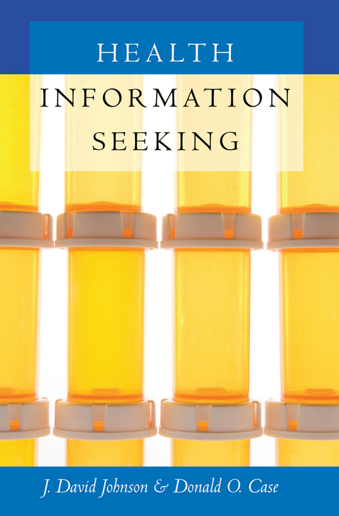 Health Information Seeking - J. David Johnson, Donald O. Case