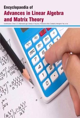 Encyclopaedia of Advances in Linear Algebra and Matrix Theory